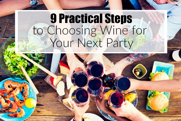 9 Practical Steps to Choosing Wine for Your Next Party