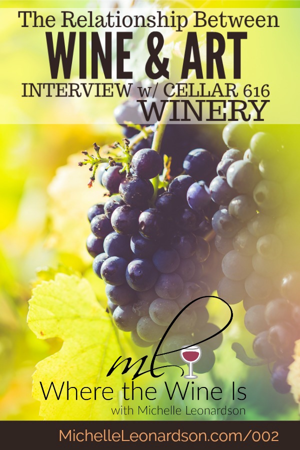 Is there a connection between wine and art? Ken Rufe is the winemaker and owner of winery Cellar 616. In this interview, he discusses this fascinating topic!
