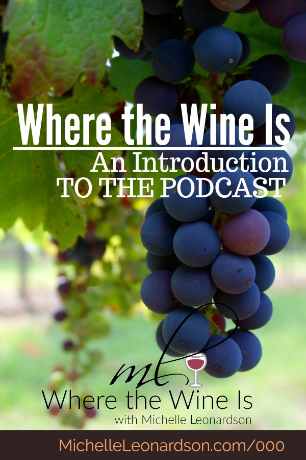 Welcome to the introductory episode of Where the Wine Is! Meet your host, Michelle Leonardson, and learn what you can expect from the podcast. *HINT* it involves a lot of #wine