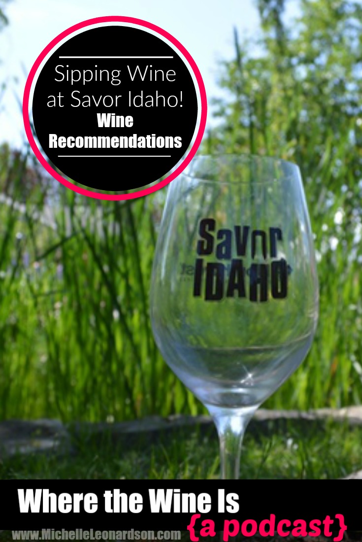 In this episode BFFs and longtime blog collaborators Michelle and Brittany discuss Savor Idaho 2017 and share their favorite wines of the day!